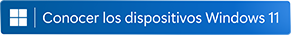 Conocer los dispositivos de Windows 11. 